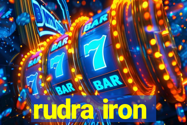 rudra iron